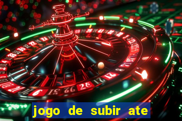 jogo de subir ate o ceu